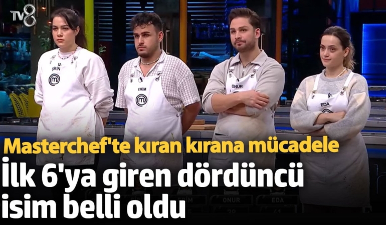 Masterchef'te kıran kırana mücadele! İlk 6'ya giren dördüncü isim belli oldu