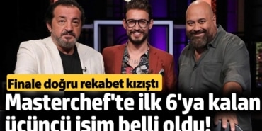 Masterchef'te ilk 6'ya kalan üçüncü isim belli oldu!