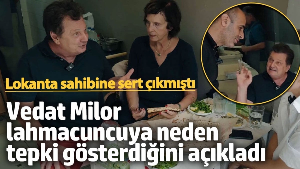 Vedat Milor lahmacuncuya neden tepki gösterdiğini açıkladı! Lokanta sahibine sert çıkmıştı