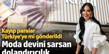 Moda devini sarsan dolandırıcılık! Kayıp paralar Türkiye’ye mi gönderildi