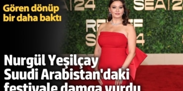 Nurgül Yeşilçay Suudi Arabistan'daki festivale damga vurdu! Gören dönüp bir daha baktı
