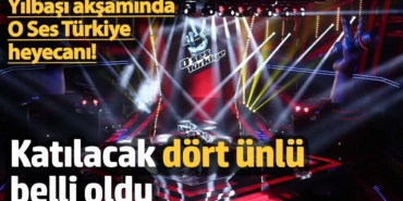 Yılbaşı akşamında O Ses Türkiye heyecanı! Katılacak dört ünlü belli oldu