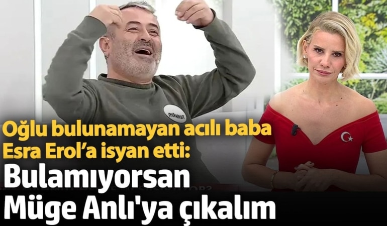 Oğlu 150 gündür bulunamayan acılı baba Esra Erol’a isyan etti:  Bulamıyorsan Müge Anlı'ya çıkalım