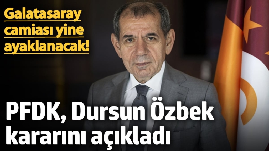 PFDK'dan Galatasaray Başkanı Dursun Özbek'e dev ceza