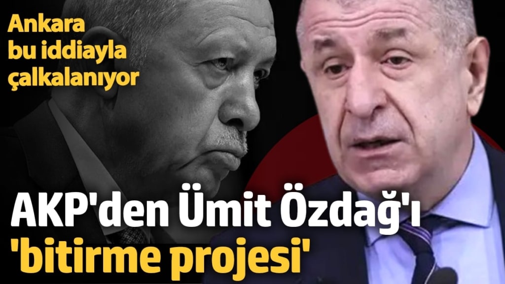 AKP'nin Ümit Özdağ'ı 'bitirme projesi' kulislerde: Başına çoraplar örülecek