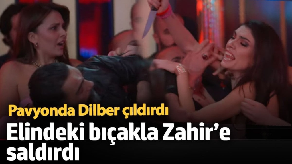 Pavyonda Dilber çıldırdı! Elindeki bıçakla Zahir’e saldırdı