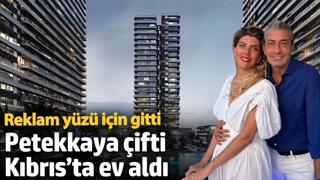 Reklam yüzü için gitti! Petekkaya çifti Kıbrıs’ta ev aldı