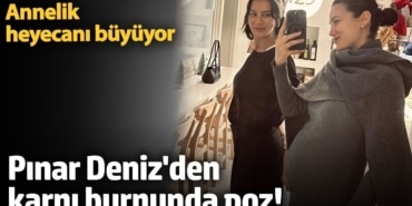 Pınar Deniz'den karnı burnunda poz! Annelik heyecanı büyüyor