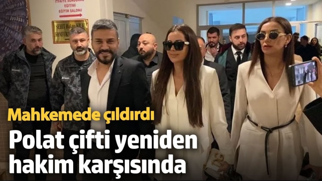 Polat çifti yeniden hakim karşısında! Mahkemede çıldırdı...Soğuk cüzdan iddiası