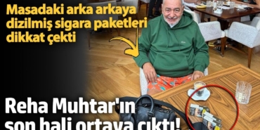Ölümden dönmüştü! Reha Muhtar'ın son hali ortaya çıktı... Masadaki sigara paketleri dikkat çekti