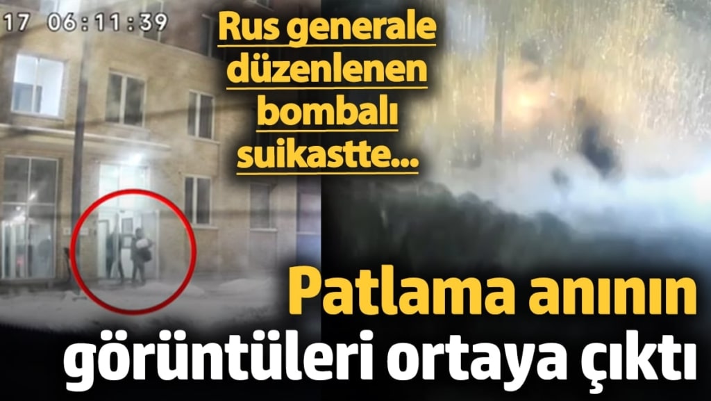 Rus generale düzenlenen bombalı saldırının patlama anı ortaya çıktı