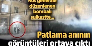 Rus generale düzenlenen bombalı saldırının patlama anı ortaya çıktı