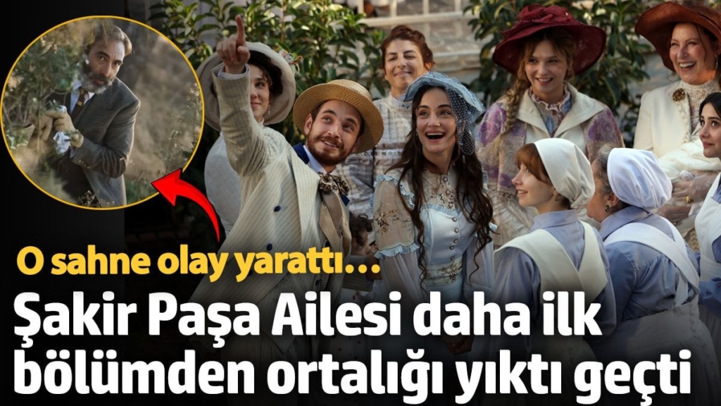 Şakir Paşa Ailesi daha ilk bölümden ortalığı yıktı geçti! O sahne olay yarattı…