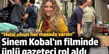Sinem Kobal'ın filminde İsmail Saymaz rol aldı!