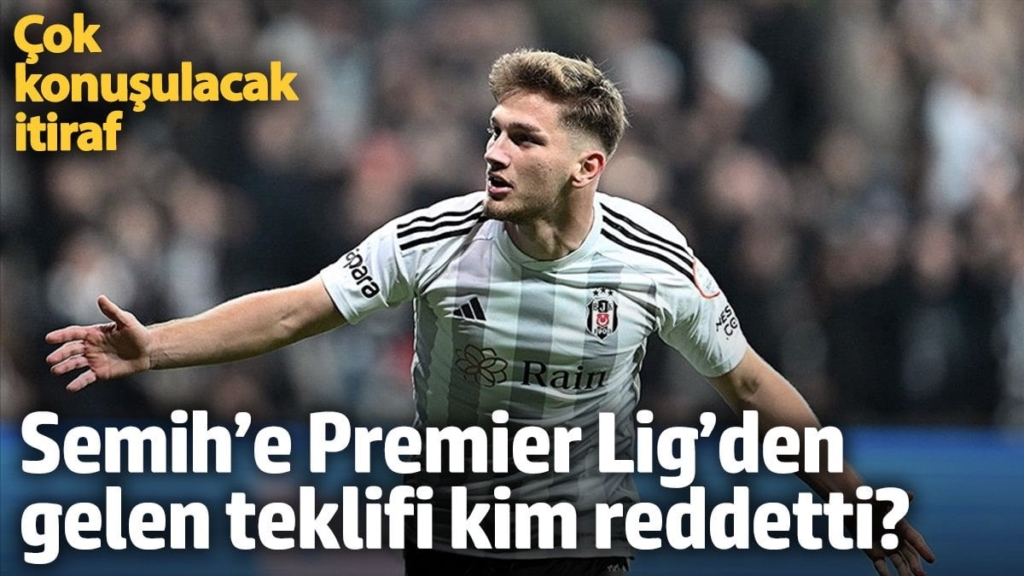 Semih Kılıçsoy’a Premier Lig’den gelen teklifi kim reddetti? Çok konuşulacak itiraf