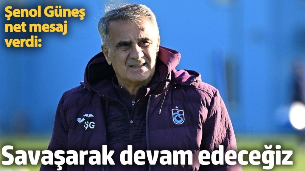 Şenol Güneş net mesaj verdi: Savaşarak devam edeceğiz