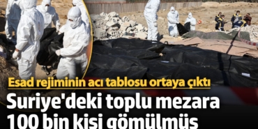 Suriye'deki toplu mezara 100 bin kişi gömülmüş