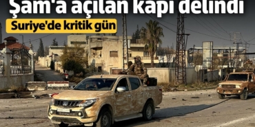 Şam'a açılan kapı delindi! Suriye'de kritik gün