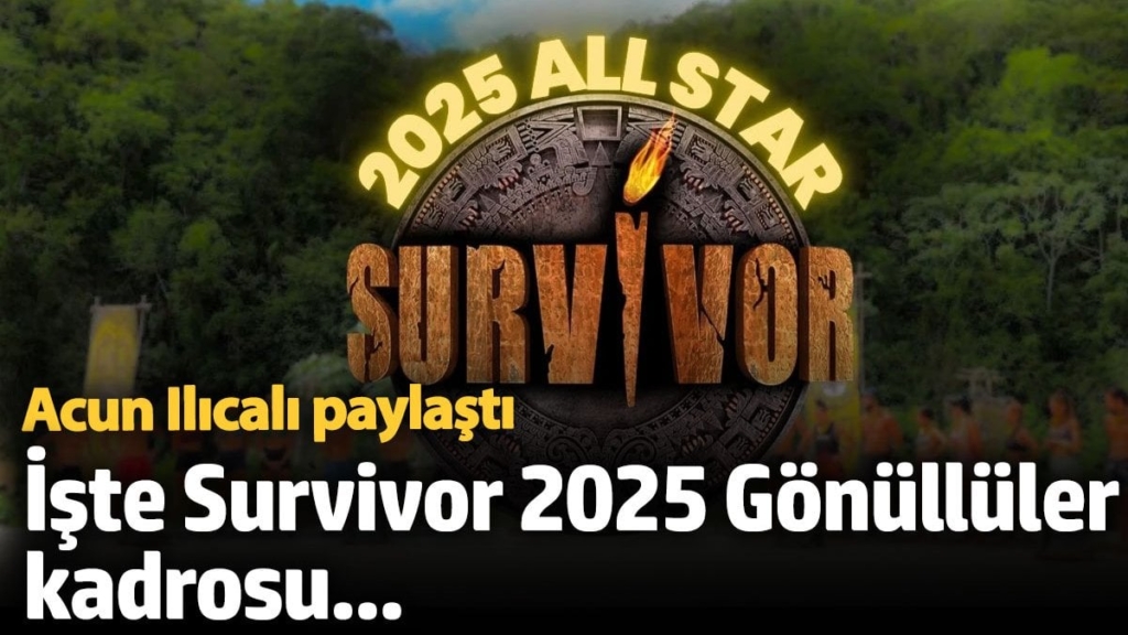 İşte Survivor 2025 All Star ve Gönüllüler kadrosu... Acun Ilıcalı paylaştı