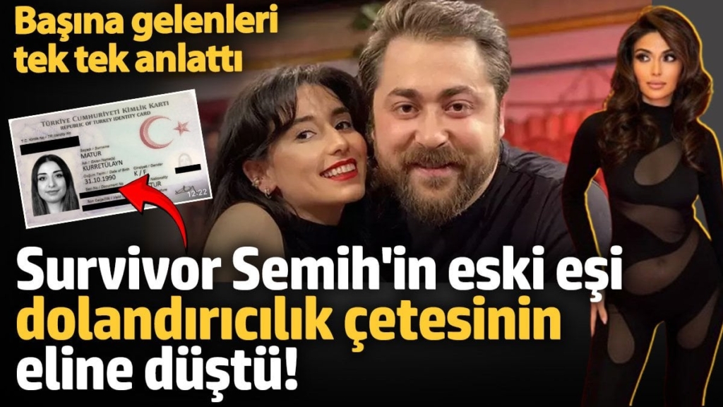 Survivor Semih'in eski eşi dolandırıcılık çetesinin eline düştü! Başına gelenleri tek tek anlattı