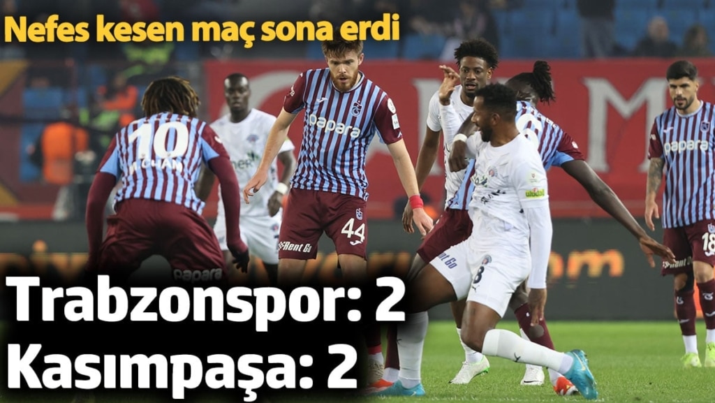 Trabzonspor: 2- Kasımpaşa: 2. Nefes kesen maç sona erdi
