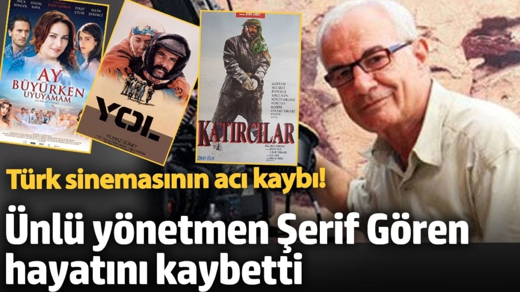 Türk sinemasının acı kaybı! Ünlü yönetmen Şerif Gören hayatını kaybetti