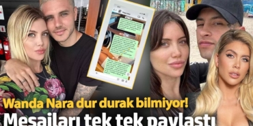 Wanda Nara dur durak bilmiyor! Mesajları tek tek paylaştı