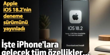 Apple, iOS 18.2'nin deneme sürümünü yayınladı: İşte iPhone'lara gelecek tüm özellikler